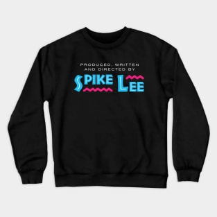 Produced Written and Directed by Spike Lee Crewneck Sweatshirt